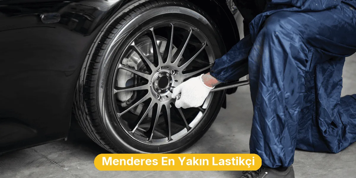 Menderes En Yakın Lastikçi